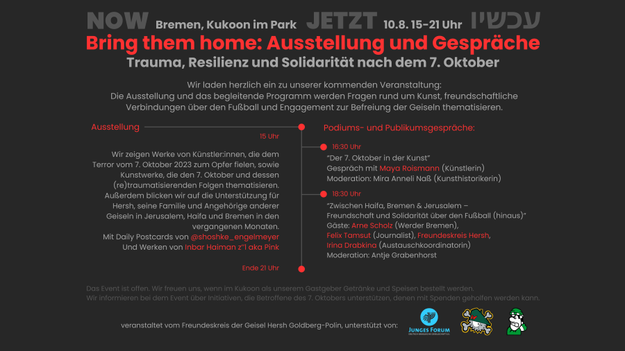 Bring them home. Ausstellung und Gespräche. Trauma, Resilienz und Solidarität nach dem 7. Oktober